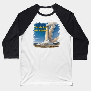 Yellowstone Old Faithful Geyser (Geezer) Baseball T-Shirt